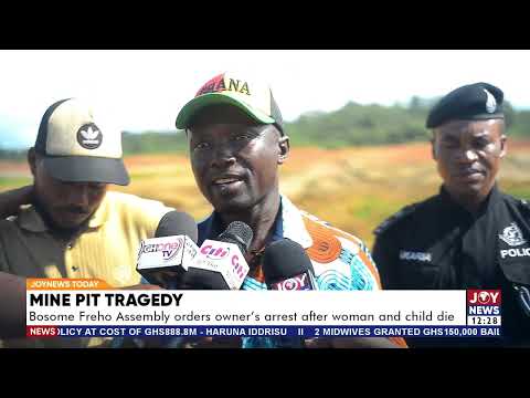Mine pit tragedy: Bosome Freho Assembly orders owners' arrest after woman and child die.