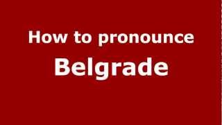 How to pronounce Belgrade