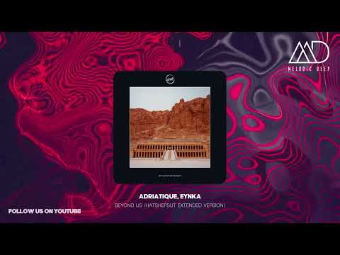Adriatique, Eynka - Beyond Us (Hatshepsut Extended Version) [Cercle Records]