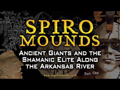 Spiro Mounds pt.1 | Ancient Giants & the Shamanic Elite Along the Arkansas River | Megalithomania
