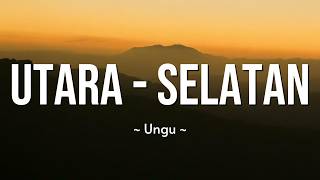 Download lagu Ungu – Utara Selatan | Lirik Lagu mp3