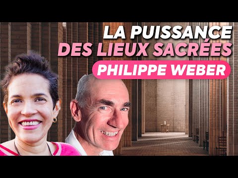 La puissance des lieux sacrées avec Philippe Weber