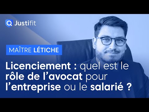 Licenciement : quel est le rôle de l’avocat pour l’entreprise ou le salarié ? – Maître LÉTICHE