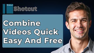 How To Combine Videos With Shotcut Video Editor Quick Easy And Free [2026 Guide]