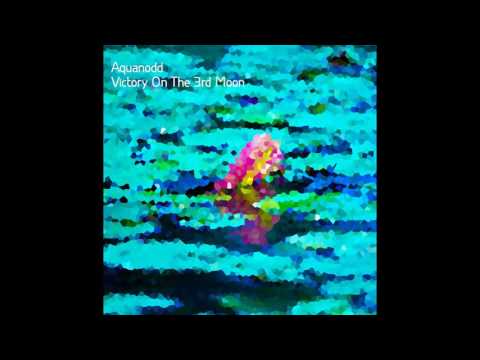 Aquanodd - Victory On The 3rd Moon (Aquanodd Theme)