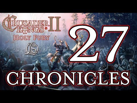 Crusader Kings 2: Holy Fury - LORESWORN CHRONICLES - 27