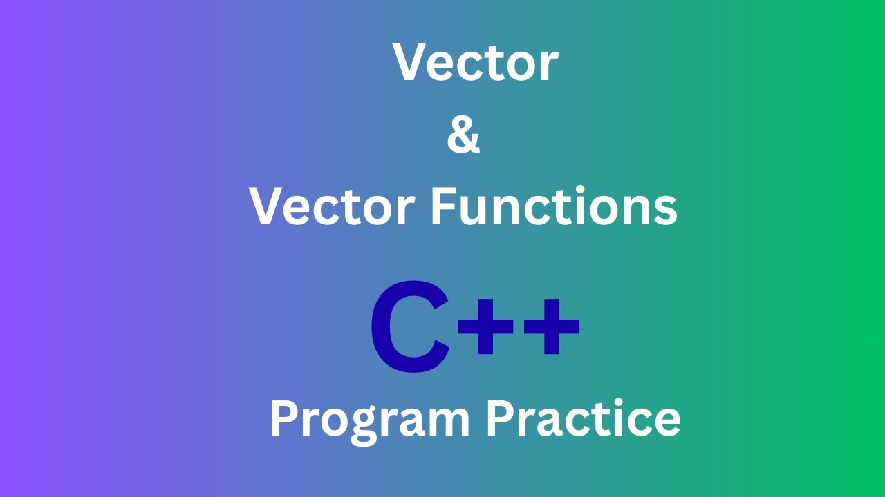 C++ Vectors & Inheritance | Vector for Beginners | Vector Functions | Solved Questions Explained