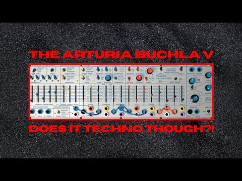 Arturia Buchla V - Does It Techno Though?! (a guide to making techno sequences with 5 free presets)