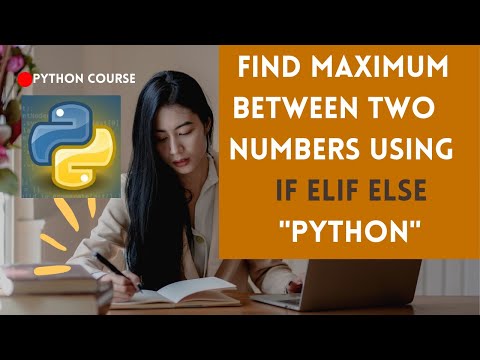 Python Program To Find Maximum Between Two Numbers Using If Elif Else Python Tutorial For Beginners