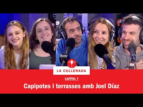 La cullerada | Capítol 7: Capipotes i terrasses amb Joel Díaz