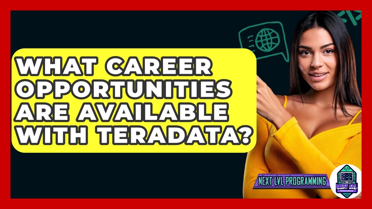 What Career Opportunities Are Available With Teradata? - Next LVL Programming