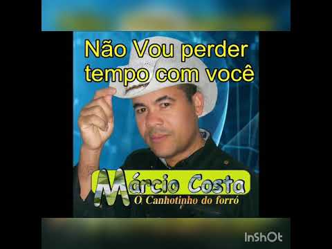 Não Vou Perder Tempo Com Você - Márcio Costa