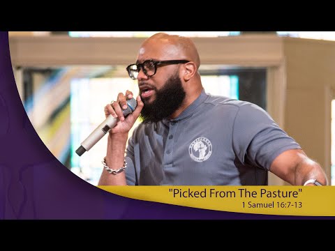 "Picked from The Pasture" 1 Samuel 16:7-13::After God's Own Heart
