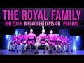 THE ROYAL FAMILY - HHI 2019 MEGACREW DIVISION | PRELIMS