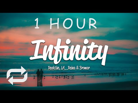 [1 HOUR 🕐 ] Reaktive, LA REINA & Bromar - Infinity (Lyrics)