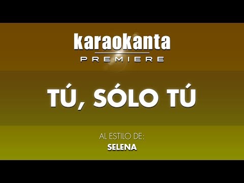 Karaokanta - Selena - Tú sólo tú