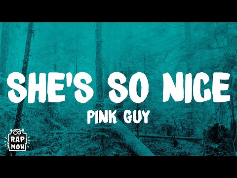 PINK GUY - SHE'S SO NICE Lyrics
