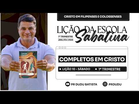 Lição da  Escola Sabatina ADULTOS , Sábado 28/02/2026  "Completos em Cristo" com Pr Dudu.