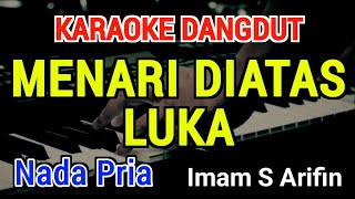 Download lagu MENARI DIATAS LUKA - Karaoke Nada Pria [ Imam S Arifin ] mp3