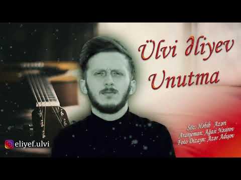 Ülvi Əliyev - Unutma.