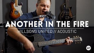 Another In The Fire - Hillsong United - Acoustic cover