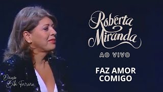 Download lagu Faz amor comigo - Roberta Miranda - DVD Ao vivo mp3