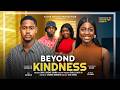 BEYOND KINDNESS CLINTON JOSHUA CHIOMA EDAK NY ADDAE Latest 2026 Nigerian Movies