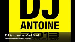 DJ Antoine vs Mad Mark - Everlasting Love (Album Version)