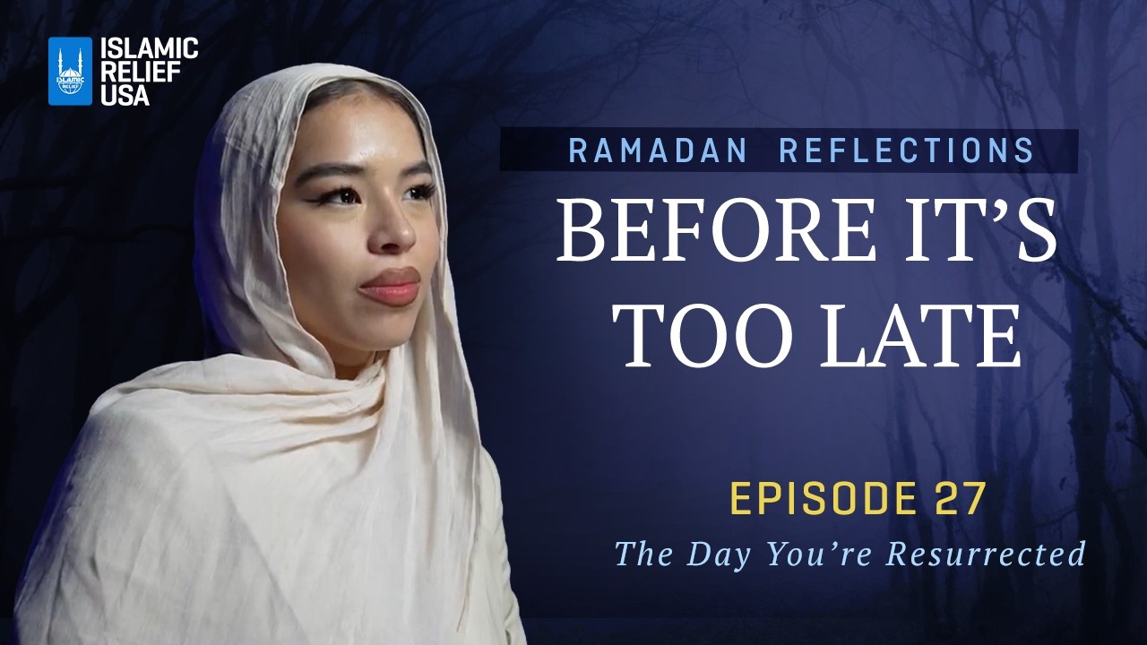 Before It's Too Late ✨ Ep27 • The Day You’re Resurrected. • Ramadan Reflections 2026