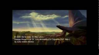 El ciclo de la vida - Deejay Hugo V &amp; DJ  Lou Armenta (La CigueÃ±a PVT  Mix) Dj Julio Video Remix