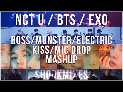 NCT U / EXO / BTS /// 'BOSS / MONSTER / ELECTRIC KISS / MIC DROP' [MASHUP] [SHOOKMIXES]