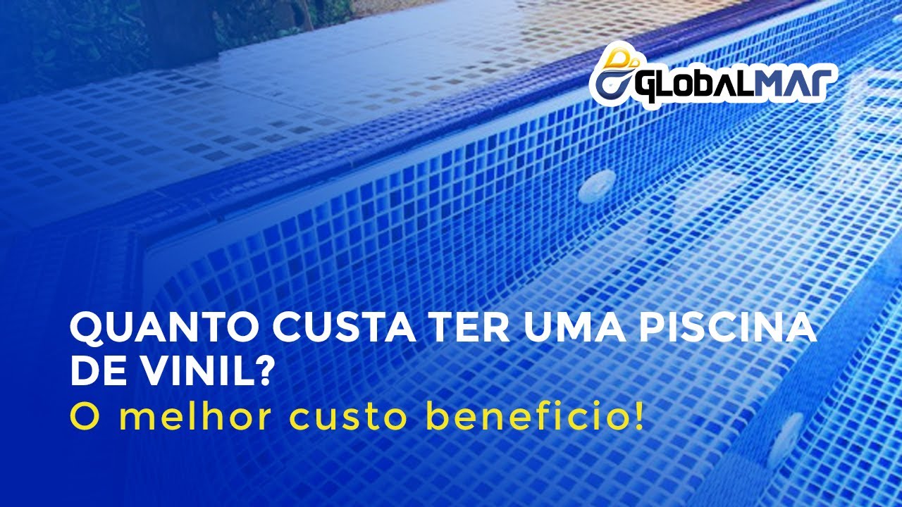 Quanto custa ter uma piscina de vinil | GLOBALMAR