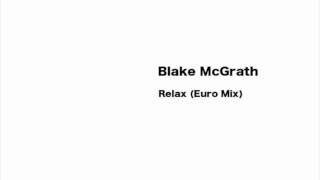 Blake McGrath - Relax (Euro Mix) [HD]