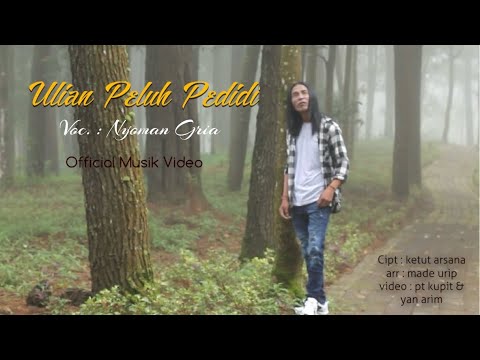Ulian Peluh Pedidi - Nyoman Gria (Official Musik Video)
