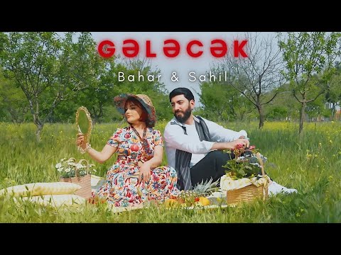 Bahar Letifqızı & Sahil Eliyev - Gelecek