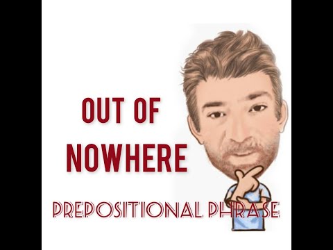 Out of Nowhere - Prepositional Phrase (217) English Tutor Nick P