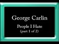 George Carlin - People I Hate (part 1 of 2)