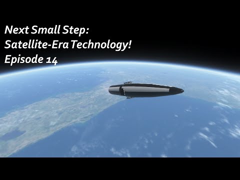 Satellite-Era Technology! - KSP/RP-1 - Next Small Step Episode 14
