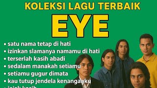 Download lagu FULL ALBUM EYE | KOLEKSI LAGU EYETERPOPULER | LAGU MALAYSIA TERBAIKSATU NAMA TETAP DI HATI mp3 Download lagu FULL ALBUM EYE | KOLEKSI LAGU EYETERPOPULER | LAGU MALAYSIA TERBAIKSATU NAMA TETAP DI HATI mp3