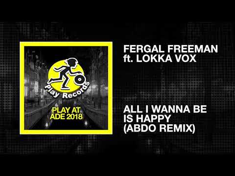 Fergal Freeman ft. Lokka Vox / All I Wanna Be Is Happy (Abdo Remix)