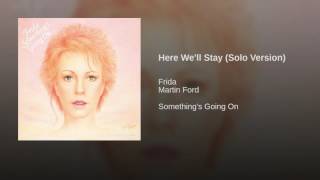 Here We'll Stay (Solo Version)