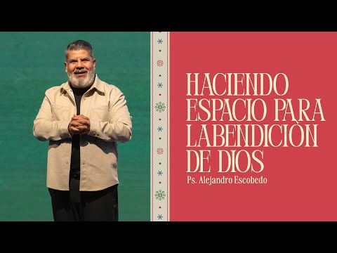 Making Room for God's Blessing | Alejandro Escobedo