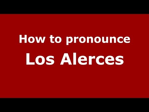How to pronounce Los Alerces (Colombia/Colombian Spanish) - PronounceNames.com