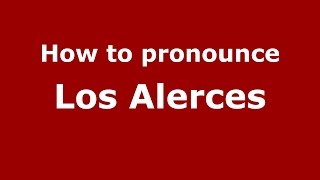 How to pronounce Los Alerces