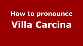 How to pronounce Villa Carcina