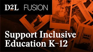 Using D2L Brightspace to Support Inclusive Education K–12