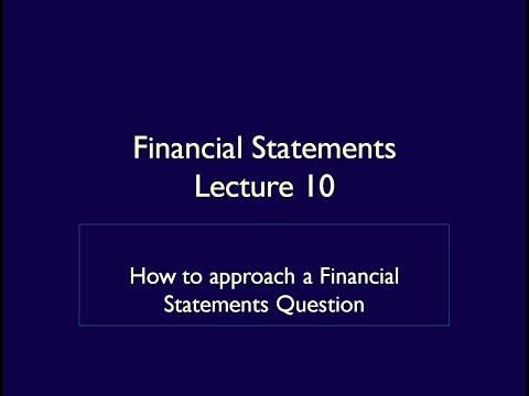 財務報表--第10講--如何對待財務報表問題。 (Financial Statements - Lecture 10 - How to approach a Financial Statements Question)