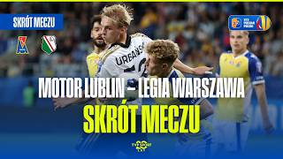 SKRÓT: MOTOR LUBLIN - LEGIA WARSZAWA. STS PUCHAR POLSKI, 1. RUNDA. EKSTRAKLASOWY POJEDYNEK!