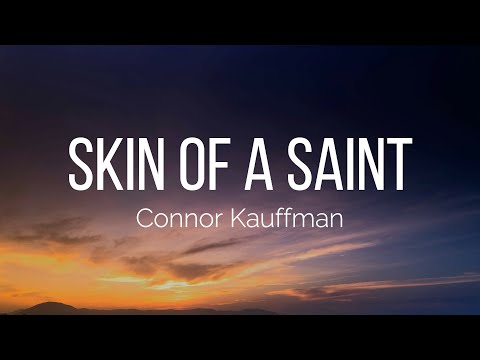 Connor Kauffman - Skin Of A Saint (Lyrics)