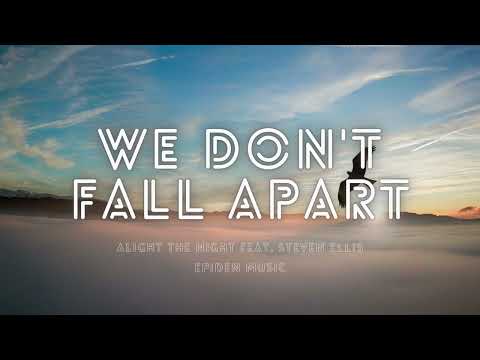 We Don't Fall Apart | ALIGHT THE NIGHT FEAT. STEVEN ELLIS | Epidemicsound #epidemicsound